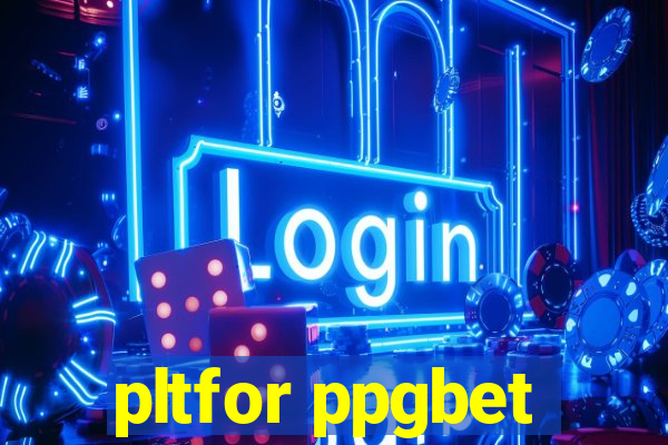 pltfor ppgbet